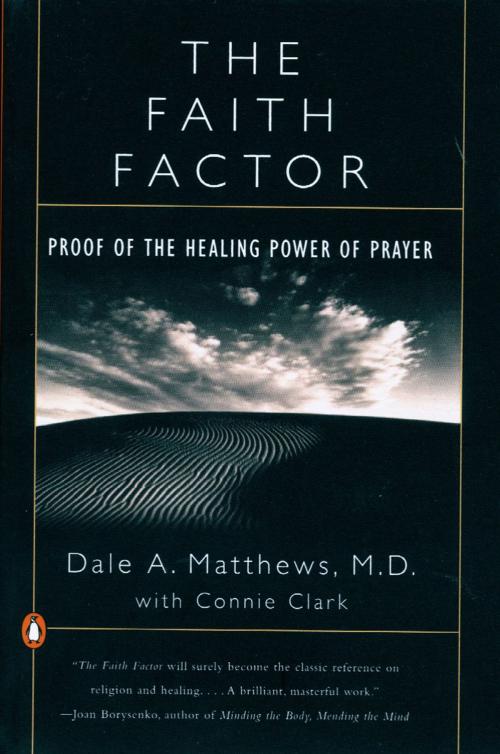 Cover of the book The Faith Factor by Dale A. Matthews, Connie Clark, Penguin Publishing Group