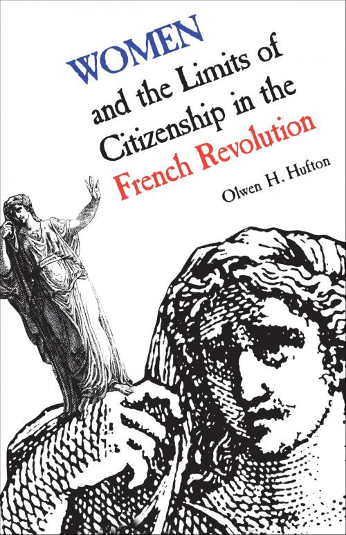 Cover of the book Women and the Limits of Citizenship in the French Revolution by Olwen Hufton, University of Toronto Press, Scholarly Publishing Division