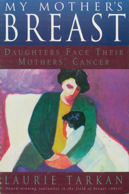 Cover of the book My Mother's Breast by Laurie Tarkan, Taylor Trade Publishing