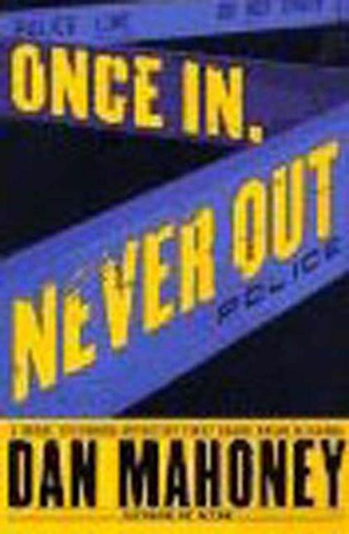 Cover of the book Once In, Never Out by Dan Mahoney, St. Martin's Press