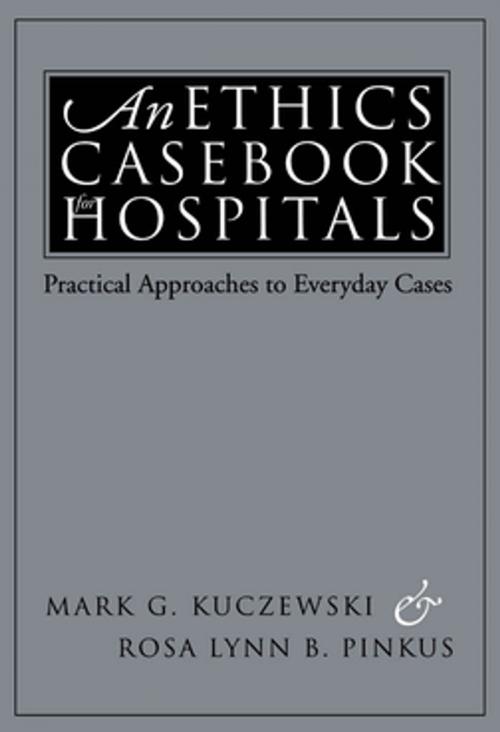 Cover of the book An Ethics Casebook for Hospitals by Mark G. Kuczewski, Rosa Lynn B. Pinkus, Georgetown University Press