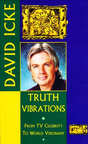 Cover of the book Truth Vibrations – David Icke's Journey from TV Celebrity to World Visionary by Felicity Hayes-McCoy, Wilf Judd