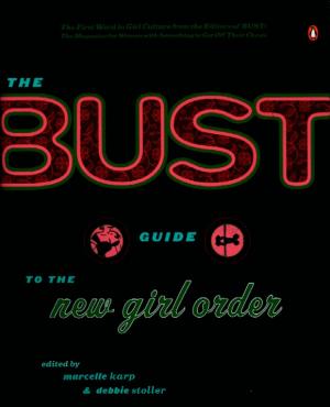 Cover of the book The Bust Guide to the New Girl Order by Betty Hechtman