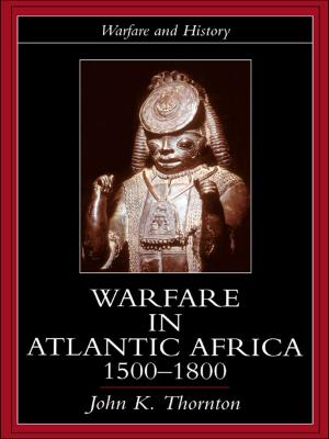 Cover of the book Warfare in Atlantic Africa, 1500-1800 by Owen L. Sirrs