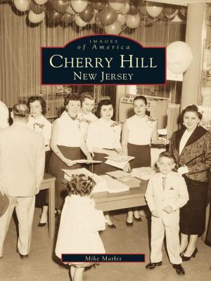 Cover of the book Cherry Hill, New Jersey by Cassandra Newby-Alexander, Jeffrey Littlejohn, Charles H. Ford, Sonia Yaco, The Norfolk Historical Society