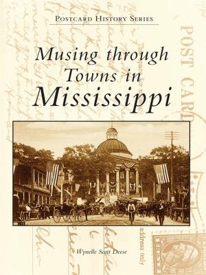 Cover of the book Musing through Towns of Mississippi by Kathleen Mulvaney, The Manassas Museum System
