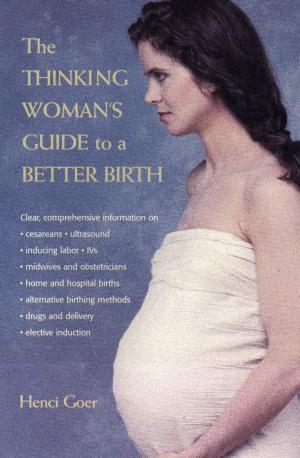 Cover of the book The Thinking Woman's Guide to a Better Birth by Patricia Cornwell
