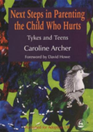 Cover of the book Next Steps in Parenting the Child Who Hurts by Warwick Pudney, Éliane Whitehouse
