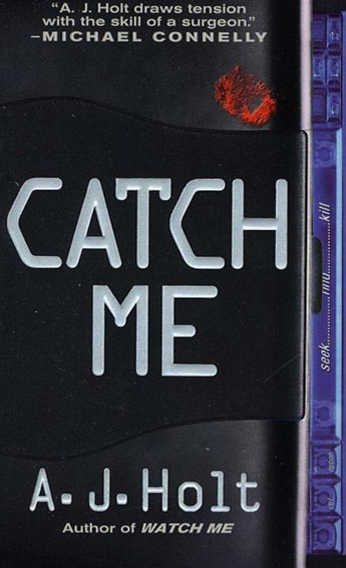 Cover of the book Catch Me by A. J. Holt, St. Martin's Press