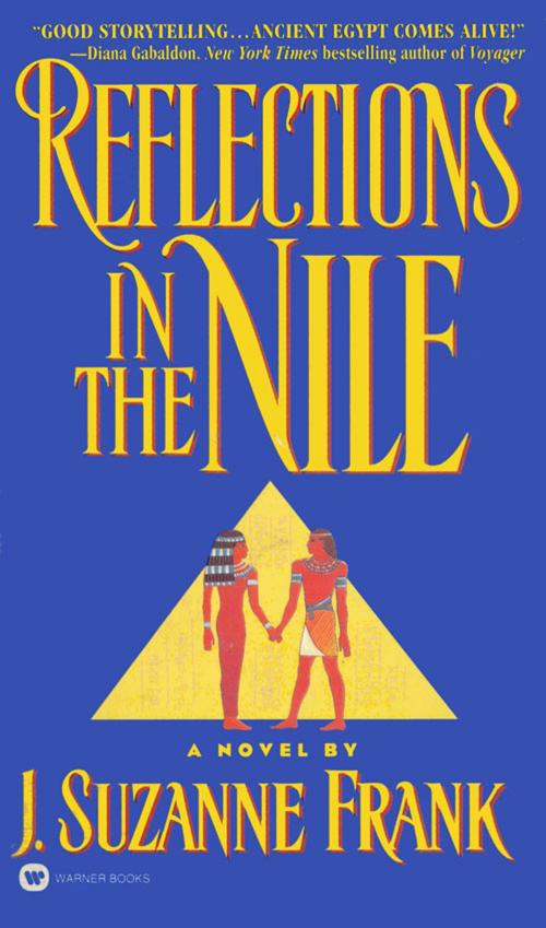 Cover of the book Reflections in the Nile by J. Suzanne Frank, Grand Central Publishing