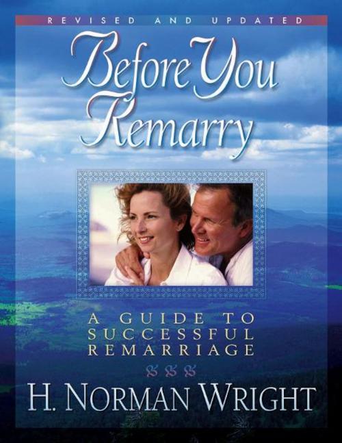 Cover of the book Before You Remarry by H. Norman Wright, Harvest House Publishers