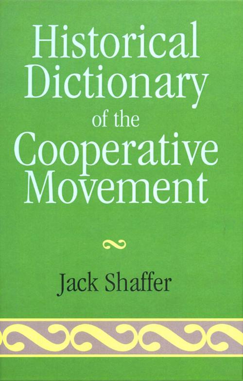 Cover of the book Historical Dictionary of the Cooperative Movement by Jack Shaffer, Scarecrow Press