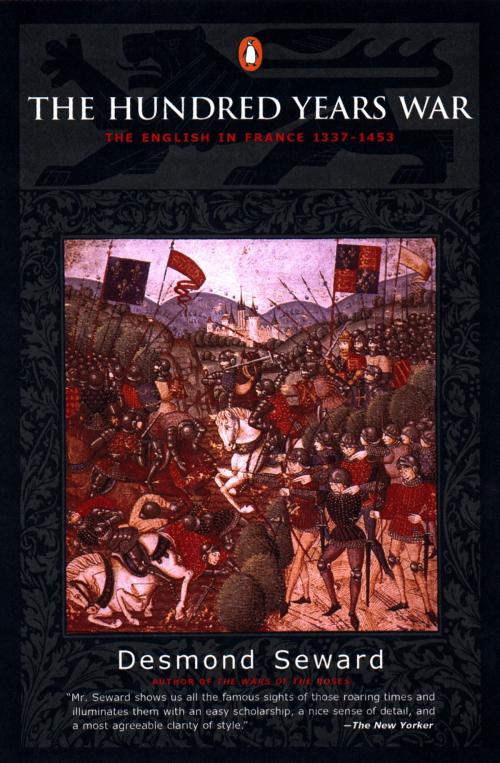 Cover of the book The Hundred Years War by Desmond Seward, Penguin Publishing Group