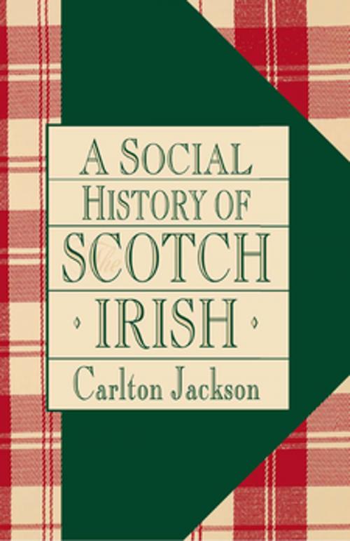 Cover of the book A Social History of the Scotch-Irish by Carlton Jackson, Madison Books