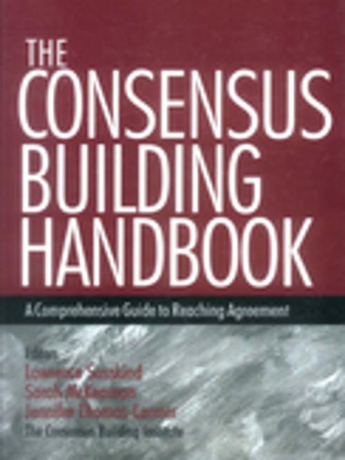 Cover of the book The Consensus Building Handbook by Sarah McKearnen, Jennifer Thomas-Lamar, Dr. Lawrence E. Susskind, SAGE Publications