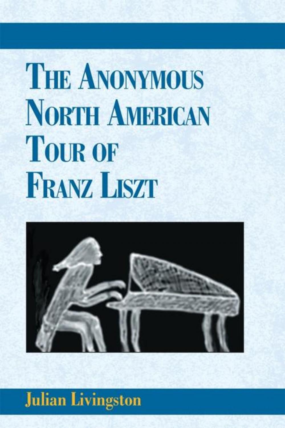 Big bigCover of The Anonymous North American Tour of Franz Liszt