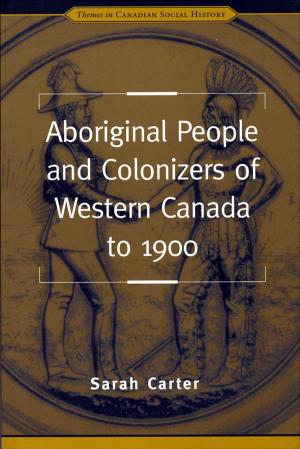 Cover of the book Aboriginal People and Colonizers of Western Canada to 1900 by Irving Brecher