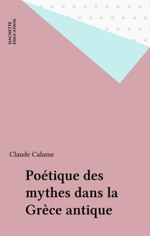 Cover of the book Poétique des mythes dans la Grèce antique by Michel Fize