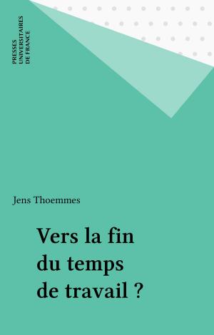 Cover of the book Vers la fin du temps de travail ? by Jean Humbert, Pierre-Maxime Schuhl