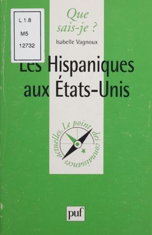 Cover of the book Les Hispaniques aux États-Unis by Pierre Lalumière, André Demichel