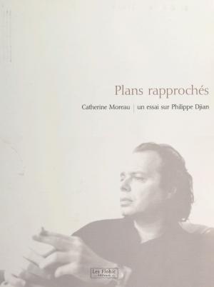 Cover of the book Plans rapprochés : un essai sur Philippe Djian by Paul Couturiau