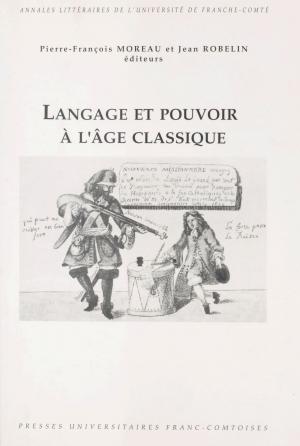 Cover of the book Langage et pouvoir à l'âge classique by Jean-Pierre Bougnoux