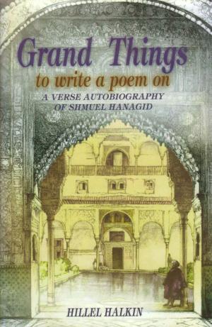 Book cover of Grand Things to Write a Poem On: A Verse Autobiography of Shmuel Hanagid