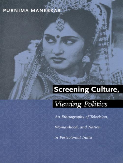 Cover of the book Screening Culture, Viewing Politics by Purnima Mankekar, Duke University Press