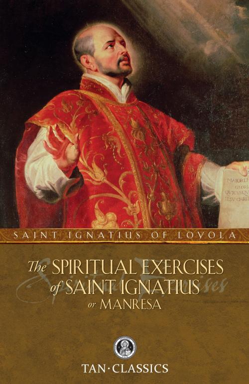 Cover of the book The Spiritual Exercises of Saint Ignatius by St. Ignatius of Loyola, TAN Books