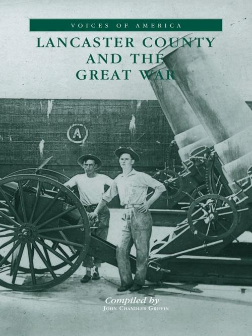 Cover of the book Lancaster County and the Great War by John Chandler Griffin, Arcadia Publishing Inc.