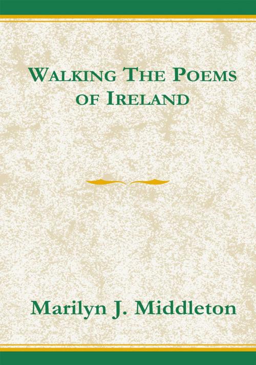 Cover of the book Walking the Poems of Ireland by Marilyn J. Middleton, Xlibris US