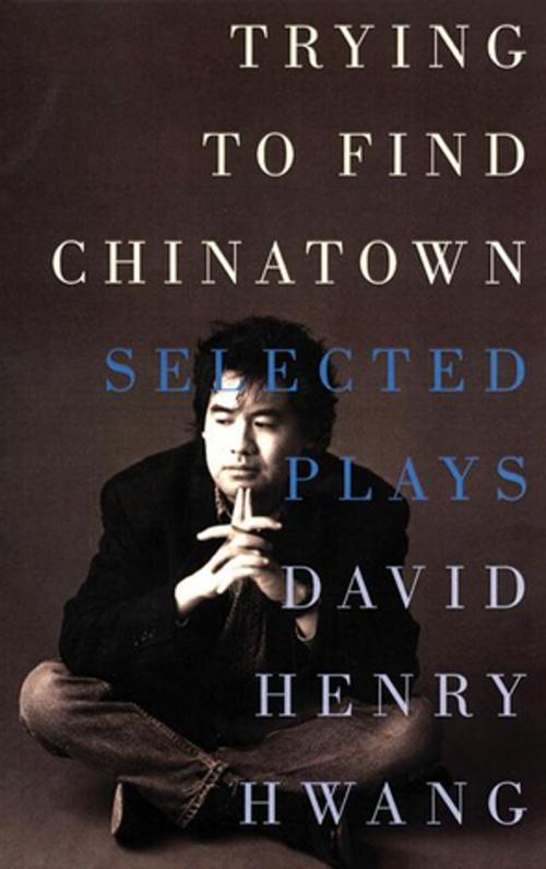 Cover of the book Trying to Find Chinatown by David Henry Hwang, Theatre Communications Group