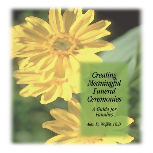 Cover of the book Creating Meaningful Funeral Ceremonies: A Guide for Families by Alan D. Wolfelt, PhD, Companion Press