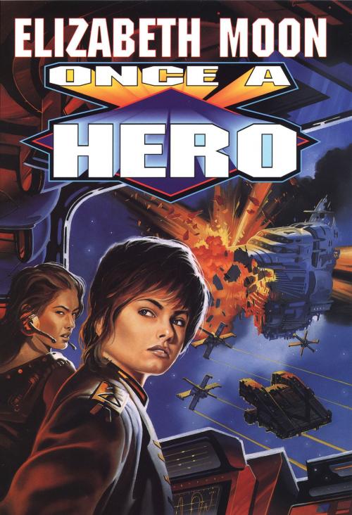 Cover of the book Once a Hero by Elizabeth Moon, Baen Books