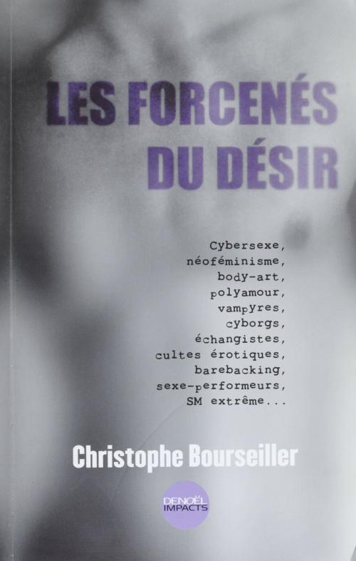 Cover of the book Les Forcenés du désir by Christophe Bourseiller, Denoël (réédition numérique FeniXX)