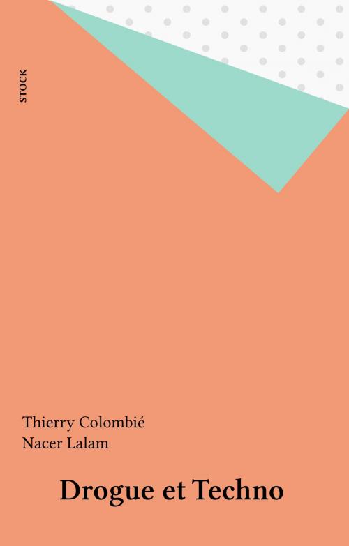 Cover of the book Drogue et Techno by Thierry Colombié, Nacer Lalam, Stock (réédition numérique FeniXX)