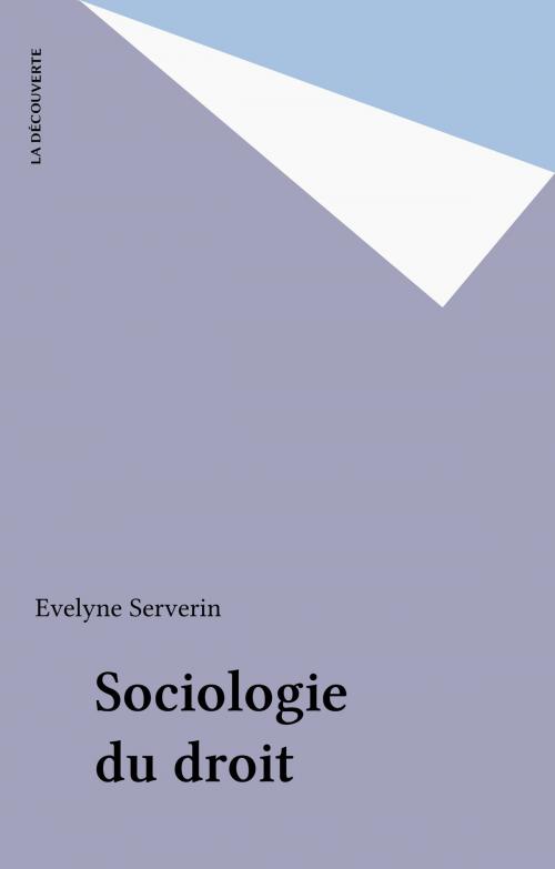 Cover of the book Sociologie du droit by Evelyne Serverin, La Découverte (réédition numérique FeniXX)