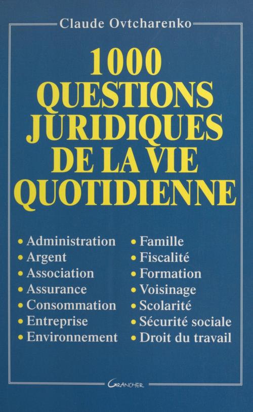 Cover of the book 1000 questions juridiques de la vie quotidienne by Claude Ovtcharenko, FeniXX réédition numérique
