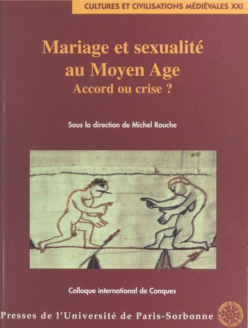 Cover of the book Mariage et sexualité au Moyen Âge : accord ou crise ? by Michel Rouche, FeniXX réédition numérique