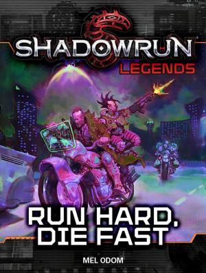 Book cover of Shadowrun Legends: Run Hard, Die Fast