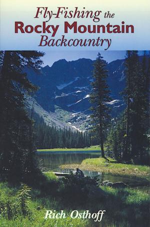 Cover of the book Fly-Fishing the Rocky Mountain Backcountry by Rocky McElveen
