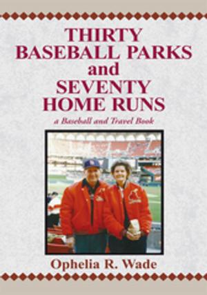 Cover of the book Thirty Baseball Parks and Seventy Home Runs by Carol Skilbeck
