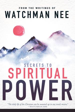 Book cover of Secrets to Spiritual Power: From the Writings of Watchman Nee
