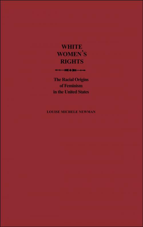 Cover of the book White Women's Rights by Louise Michele Newman, Oxford University Press