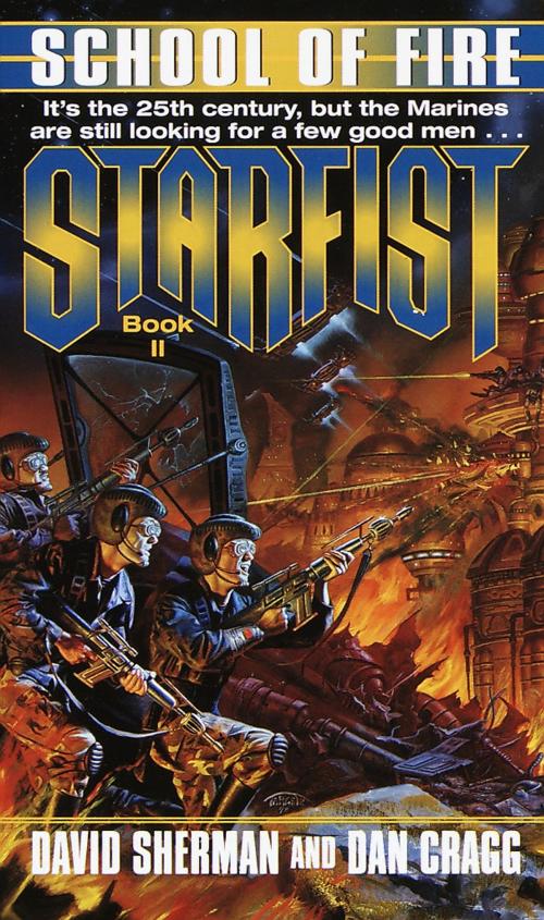 Cover of the book Starfist: School of Fire by David Sherman, Dan Cragg, Random House Publishing Group