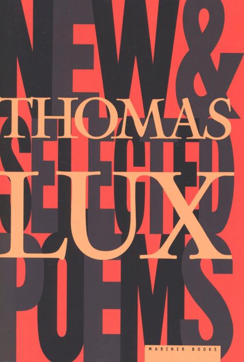 Cover of the book New and Selected Poems of Thomas Lux by Thomas Lux, HMH Books