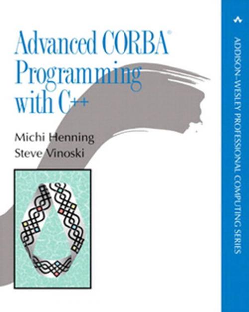 Cover of the book Advanced CORBA® Programming with C++ by Michi Henning, Steve Vinoski, Pearson Education