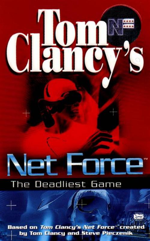 Cover of the book Tom Clancy's Net Force: The Deadliest Game by Tom Clancy, Steve Pieczenik, Bill McCay, Penguin Publishing Group