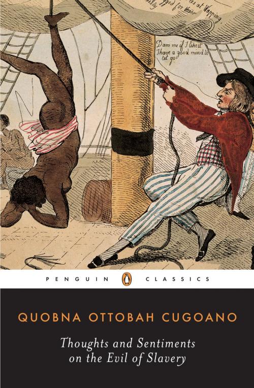 Cover of the book Thoughts and Sentiments on the Evil of Slavery by Quobna Ottobah Cugoano, Penguin Publishing Group