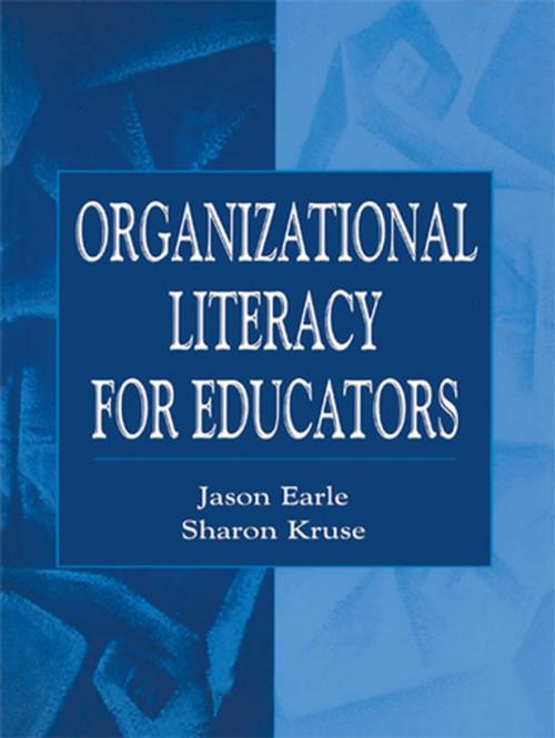 Cover of the book Organizational Literacy for Educators by Jason Earle, Sharon D. Kruse, Taylor and Francis